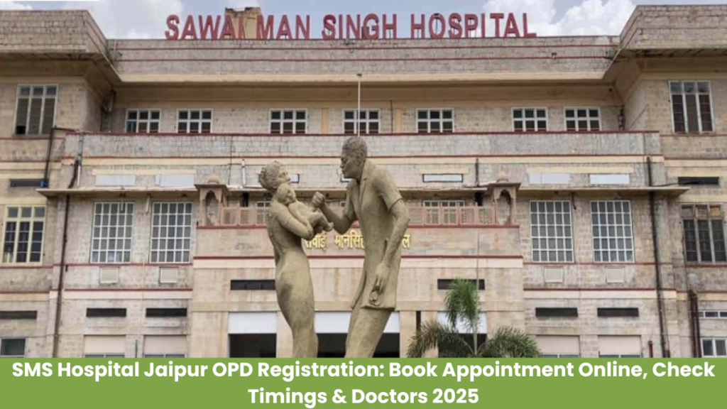 SMS Hospital Jaipur OPD Registration Book Appointment Online, Check Timings & Doctors 2025